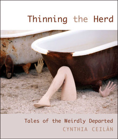 Thinning the Herd (Tales Of The Weirdly Departed) by Cynthia Ceilan, 9781599212197