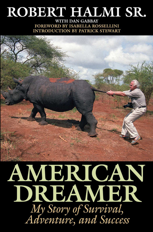 American Dreamer (My Story of Survival, Adventure, and Success) by Robert Halmi, Isabella Rossellini, Patrick Stewart, Dan Gabbay, 9781493009084