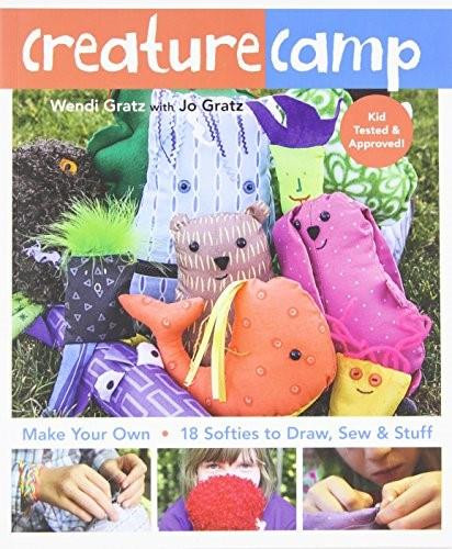 Creature Camp (Make Your Own • 18 Softies to Draw, Sew & Stuff) by Wendi Gratz, Jo Gratz, 9781607057840
