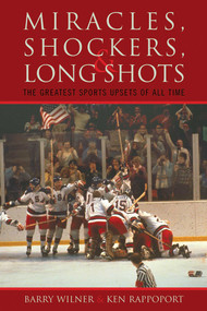 Miracles, Shockers, and Long Shots (The Greatest Sports Upsets of All Time) by Barry Wilner, Ken Rappoport, 9781589793118