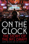 On the Clock (The Story of the NFL Draft) by Barry Wilner, Ken Rappoport, 9781630761011