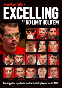 Jonathan Little's Excelling at No-Limit Hold'em (Leading Poker Experts Discuss How to Study, Play and Master NLHE) by Jonathan Little, Mike Sexton, Phil Hellmuth, Chris Moorman, Alexander Fitzgerald, 9781909457447
