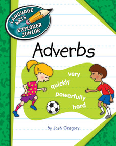 Adverbs by Josh Gregory, Kathleen Petelinsek, 9781624311833