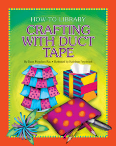 Crafting with Duct Tape - 9781624312793 by Dana Meachen Rau, Kathleen Petelinsek, 9781624312793