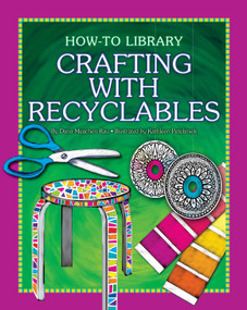 Crafting with Recyclables by Dana Meachen Rau, Kathleen Petelinsek, 9781624311468