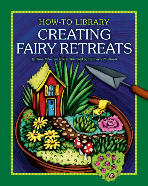 Creating Fairy Retreats by Dana Meachen Rau, 9781610804769