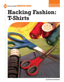 Hacking Fashion: T-Shirts by Kristin Fontichiaro, 9781631888717