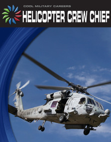 Helicopter Crew Chief - 9781610806237 by Wil Mara, 9781610806237