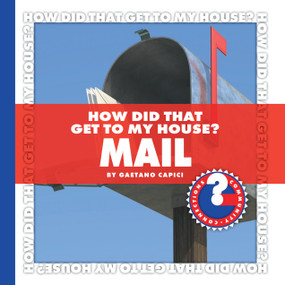 How Did That Get to My House? Mail by Gaetano Capici, 9781602794788