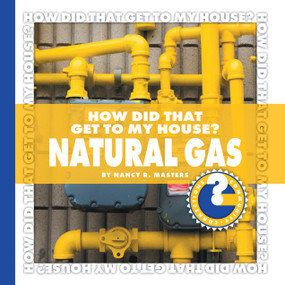How Did That Get to My House? Natural Gas by Nancy Robinson Masters, 9781602794795
