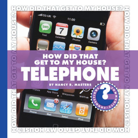 How Did That Get to My House? Telephone by Nancy Robinson Masters, 9781602794801