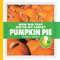 How Did That Get to My Table? Pumpkin Pie by Emily J. Dolbear, 9781602794726