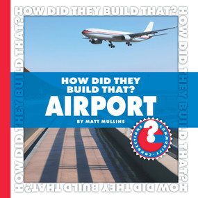 How Did They Build That? Airport by Matt Mullins, 9781602794863
