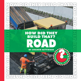 How Did They Build That? Road by Sharon Nittinger, 9781602794825