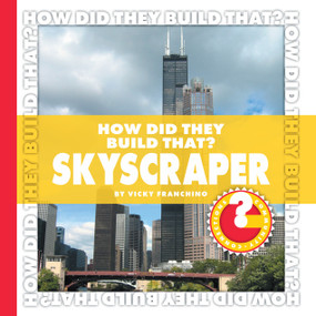How Did They Build That? Skyscraper by Vicky Franchino, 9781602794856