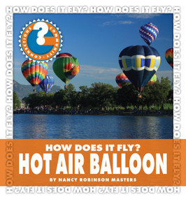 How Does It Fly? Hot Air Balloon by Nancy Robinson Masters, 9781610800686