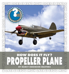 How Does It Fly? Propeller Plane by Nancy Robinson Masters, 9781610800709