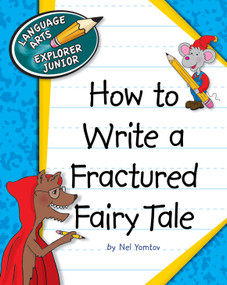 How to Write a Fractured Fairy Tale - 9781624313189 by Nel Yomtov, Kathleen Petelinsek, 9781624313189
