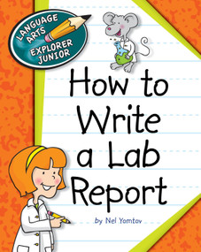 How to Write a Lab Report - 9781624313172 by Nel Yomtov, Kathleen Petelinsek, 9781624313172