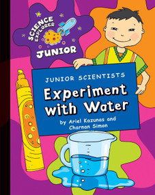 Junior Scientists: Experiment with Water by Charnan Simon, Ariel Kazunas, 9781602798380