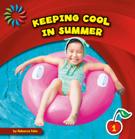 Keeping Cool in Summer by Rebecca Felix, Lauren McCullough, 9781631375972