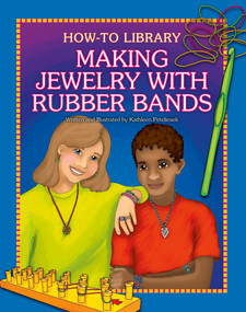 Making Jewelry with Rubber Bands by Kathleen Petelinsek, Kathleen Petelinsek, 9781631377815