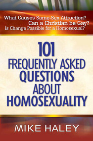 101 Frequently Asked Questions About Homosexuality by Mike Haley, 9780736914703