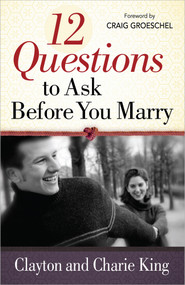 12 Questions to Ask Before You Marry by Clayton King, Sharie King, Craig Groeschel, 9780736937771