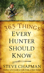 365 Things Every Hunter Should Know by Steve Chapman, 9780736922487