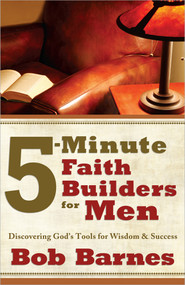 5-Minute Faith Builders for Men (Discovering God's Tools for Wisdom and Success) by Bob Barnes, 9780736930574
