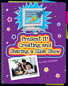 Present It! Creating and Sharing a Slide Show - 9781631378072 by Ann Truesdell, 9781631378072