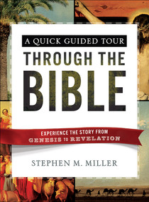 A Quick Guided Tour Through the Bible (Experience the Story from Genesis to Revelation) by Stephen M. Miller, 9780736960755