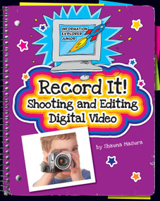Record It! (Shooting and Editing Digital Video) by Shauna Masura, 9781610804844