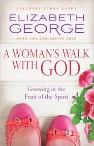 A Woman's Walk with God (Growing in the Fruit of the Spirit) by Elizabeth George, 9780736950916