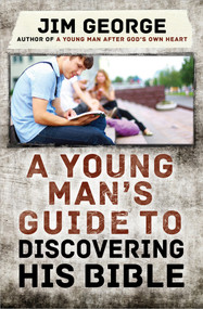 A Young Man's Guide to Discovering His Bible by Jim George, 9780736960151