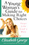 A Young Woman's Guide to Making Right Choices (Your Life God's Way) by Elizabeth George, 9780736921077