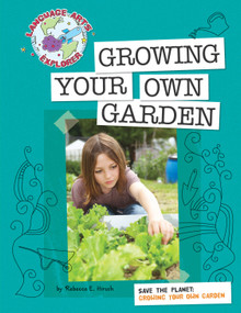 Save the Planet: Growing Your Own Garden by Rebecca E. Hirsch, 9781602796577