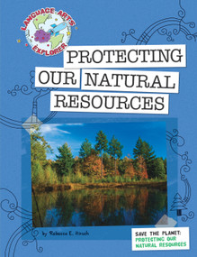 Save the Planet: Protecting Our Natural Resources by Rebecca E. Hirsch, 9781602796614