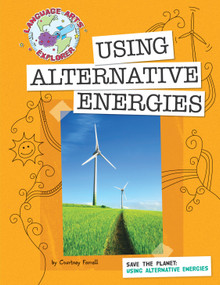 Save the Planet: Using Alternative Energies by Courtney Farrell, 9781602796638