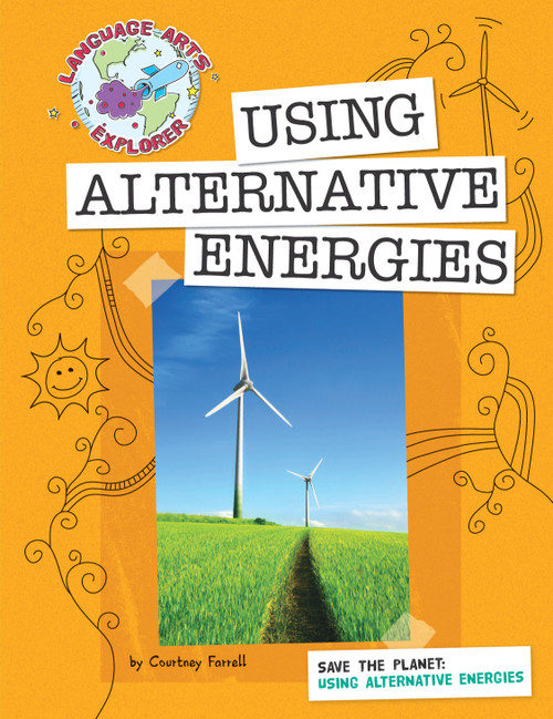 Save the Planet: Using Alternative Energies by Courtney Farrell, 9781602796638