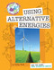 Save the Planet: Using Alternative Energies by Courtney Farrell, 9781602796638