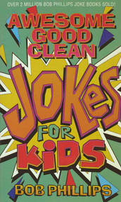 Awesome Good Clean Jokes for Kids by Bob Phillips, 9781565070622