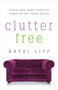 Clutter Free (Quick and Easy Steps to Simplifying Your Space) by Kathi Lipp, 9780736959131