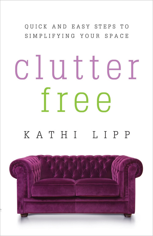 Clutter Free (Quick and Easy Steps to Simplifying Your Space) by Kathi Lipp, 9780736959131