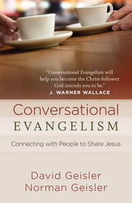 Conversational Evangelism (Connecting with People to Share Jesus) by David Geisler, Norman Geisler, 9780736950831