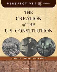 The Creation of the U.S. Constitution (A History Perspectives Book) - 9781631376610 by Roberta Baxter, 9781631376610