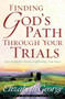Finding God's Path Through Your Trials (His Help for Every Difficulty You Face) by Elizabeth George, 9780736913744