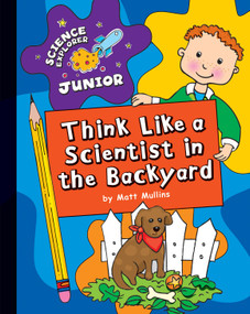 Think Like a Scientist in the Backyard by Matt Mullins, 9781610801676