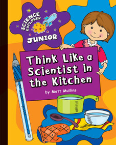 Think Like a Scientist in the Kitchen by Matt Mullins, 9781610801652
