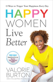 Happy Women Live Better by Valorie Burton, 9780736956758
